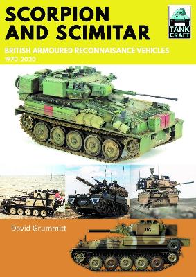 Scorpion and Scimitar: British Armoured Reconnaissance Vehicles, 1970-2020 book
