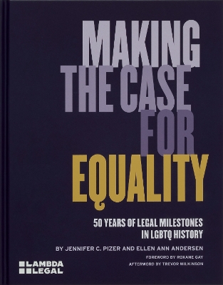 Making the Case for Equality: 50 Years of Legal Milestones in LGBTQ History book