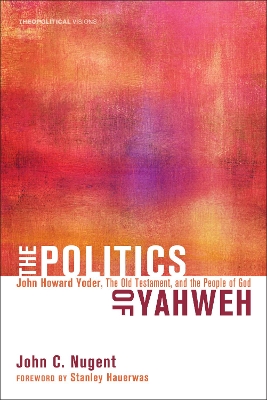 The Politics of Yahweh by John C Nugent