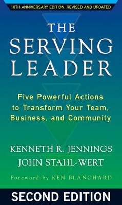 Serving Leader: Five Powerful Actions to Transform Your Team, Business, and Community book