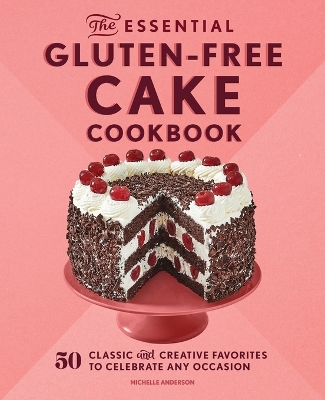 The Essential Gluten-Free Cake Cookbook book