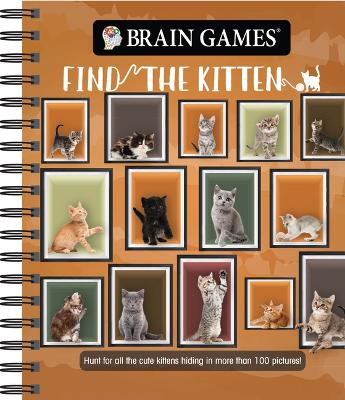 Brain Games - Find the Kitten: Hunt for All the Cute Kittens Hiding in 125 Pictures! book