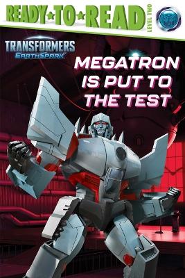 Megatron Is Put to the Test: Ready-To-Read Level 2 book