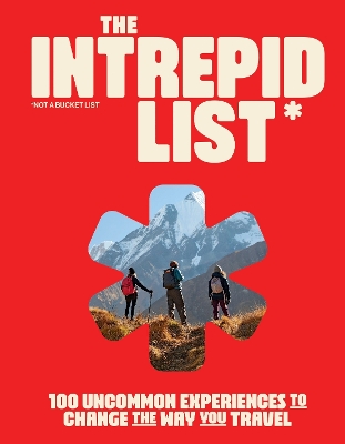 The Intrepid List: 100 Uncommon Experiences to Change the Way You Travel book