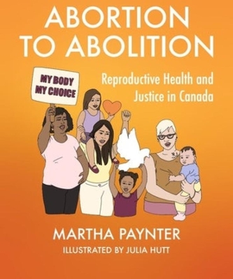 Abortion to Abolition: Reproductive Health and Justice in Canada book