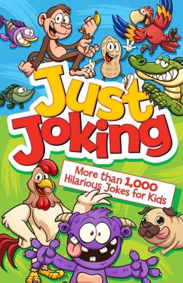 Just Joking! More Than 1,000 Hilarious Jokes for Kids book