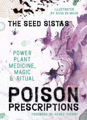 Poison Prescriptions: Power Plant Medicine, Magic & Ritual book