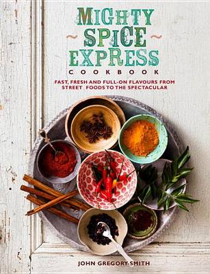 Mighty Spice Express Cookbook by John Gregory-Smith