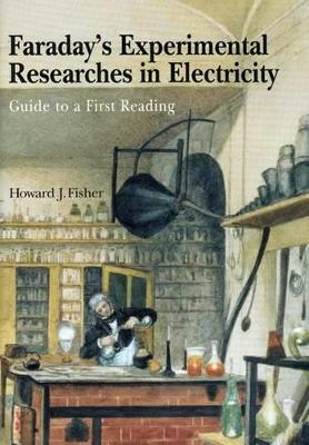 Faraday's Experimental Researches in Electricity: Guide to a First Reading book