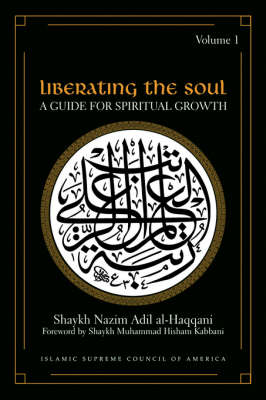 Liberating the Soul by Shaykh Nazim Adil Al-Haqqani