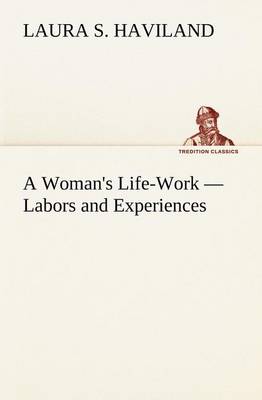 A Woman's Life-Work - Labors and Experiences book