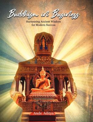 Buddhism in Business: Harnessing Ancient Wisdom for Modern Success book