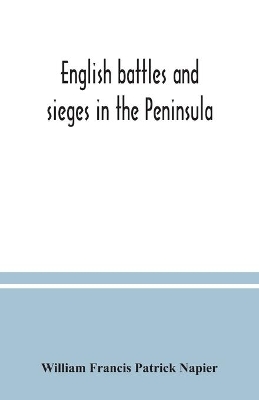 English battles and sieges in the Peninsula book