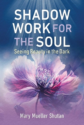 Shadow Work for the Soul: Seeing Beauty in the Dark book