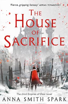 The House of Sacrifice (Empires of Dust, Book 3) book