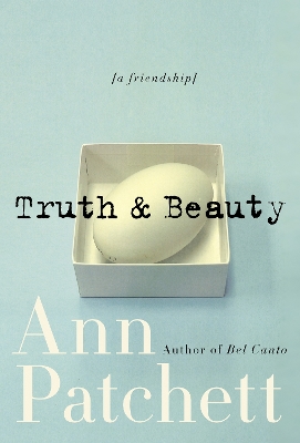 Truth and Beauty: A Friendship by Ann Patchett