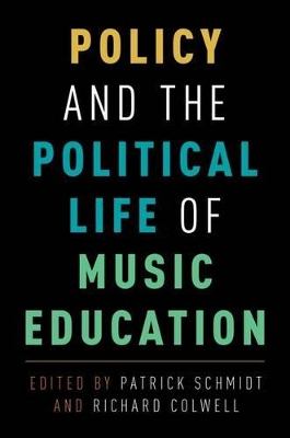 Policy and the Political Life of Music Education by Patrick Schmidt