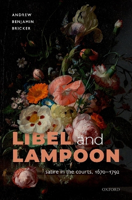 Libel and Lampoon: Satire in the Courts, 1670-1792 book