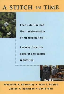 A Stitch in Time: Lean Retailing and the Transformation of Manufacturing - Lessons from the Apparel and Textile Industries book