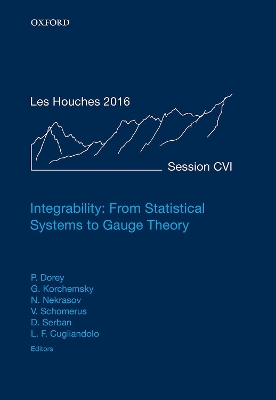 Integrability: From Statistical Systems to Gauge Theory: Lecture Notes of the Les Houches Summer School: Volume 106, June 2016 book