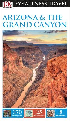 DK Eyewitness Travel Guide Arizona and the Grand Canyon by DK Eyewitness