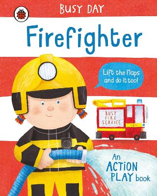 Busy Day: Firefighter: An action play book book