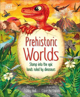 Prehistoric Worlds: Stomp Into the Epic Lands Ruled by Dinosaurs book