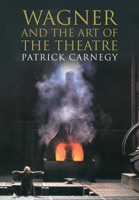 Wagner and the Art of the Theatre book