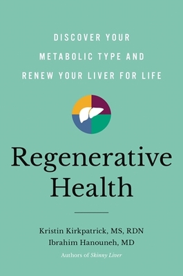 Regenerative Health: Discover Your Metabolic Type and Renew Your Liver for Life book