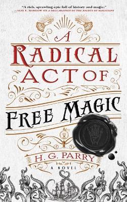 A Radical Act of Free Magic by H G Parry