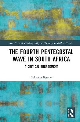 The Fourth Pentecostal Wave in South Africa: A Critical Engagement by Solomon Kgatle