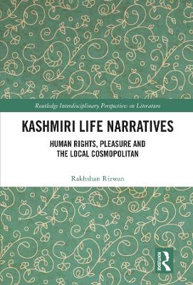 Kashmiri Life Narratives: Human Rights, Pleasure and the Local Cosmopolitan book
