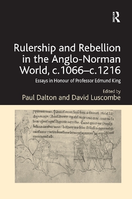 Rulership and Rebellion in the Anglo-Norman World, c.1066-c.1216: Essays in Honour of Professor Edmund King book