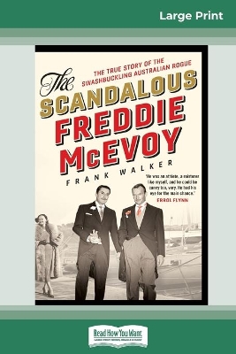 The Scandalous Freddie McEvoy: The true story of the swashbuckling Australian rogue (16pt Large Print Edition) by Frank Walker