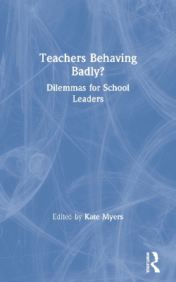 Teachers Behaving Badly? by Kate Myers