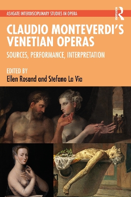Claudio Monteverdi’s Venetian Operas: Sources, Performance, Interpretation by Ellen Rosand