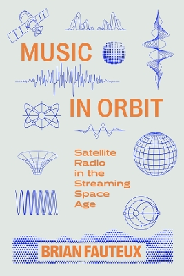 Music in Orbit: Satellite Radio in the Streaming Space Age book