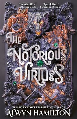 The Notorious Virtues: A glittering new fantasy thriller from the New York Times bestselling author of Rebel of the Sands by Alwyn Hamilton