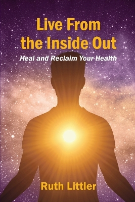 Live from the Inside Out: Heal and Reclaim Your Health book