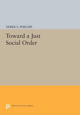 Toward a Just Social Order by Derek L. Phillips