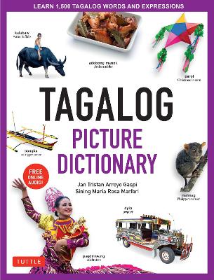 Tagalog Picture Dictionary: Learn 1500 Tagalog Words and Expressions - The Perfect Resource for Visual Learners of All Ages (Includes Online Audio) book
