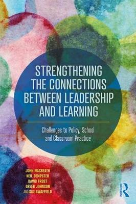 Strengthening the Connections between Leadership and Learning by John MacBeath