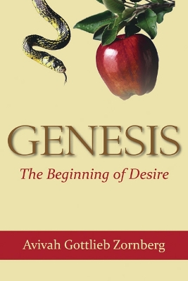 Genesis: The Beginning of Desire by Aviva Gottlieb Zornberg