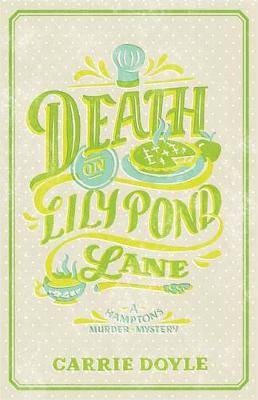 Death on Lily Pond Lane by Carrie Doyle