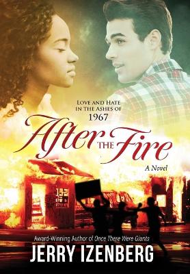 After the Fire: Love and Hate in the Ashes of 1967 by Jerry Izenberg