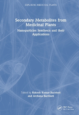 Secondary Metabolites from Medicinal Plants: Nanoparticles Synthesis and their Applications book