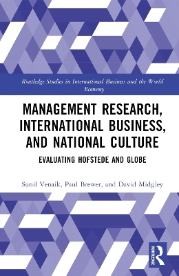 Management Research, International Business, and National Culture: Evaluating Hofstede and GLOBE by Sunil Venaik