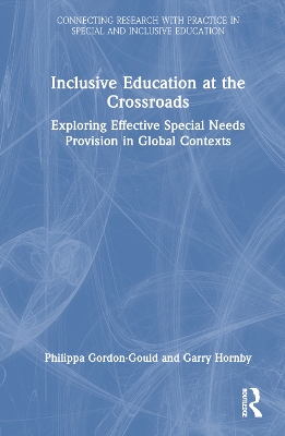 Inclusive Education at the Crossroads: Exploring Effective Special Needs Provision in Global Contexts by Philippa Gordon-Gould