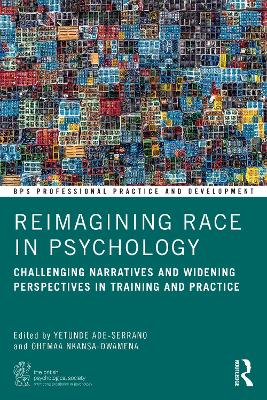 Reimagining Race in Psychology: Challenging Narratives and Widening Perspectives in Training and Practice by Yetunde Ade-Serrano