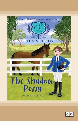 The Shadow Pony (Ella at Eden #8) by Laura Sieveking